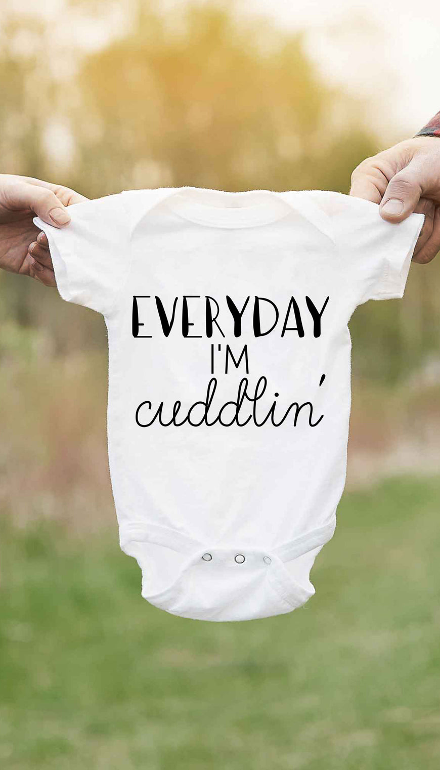 Everyday I'm Cuddlin' Cute & Funny Baby Infant Onesie