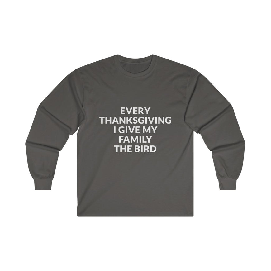 Give Your Family The Bird Long Sleeve Tee