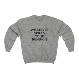 Whatever Spices Your Pumpkin Crewneck Sweatshirt