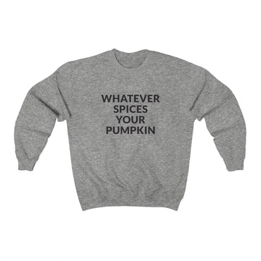 Whatever Spices Your Pumpkin Crewneck Sweatshirt