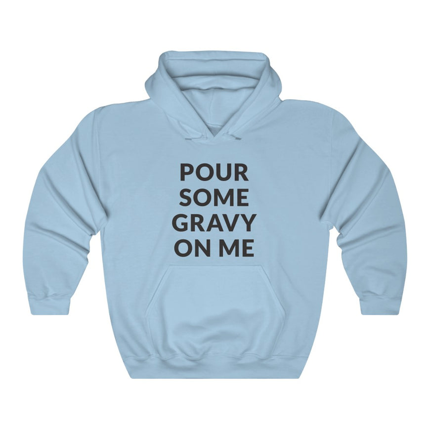 Pour Some Gravy Hooded Sweatshirt