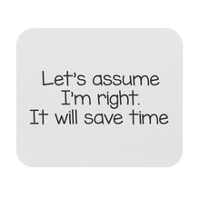 Let's Assume I'm Right Workplace Mouse Pad