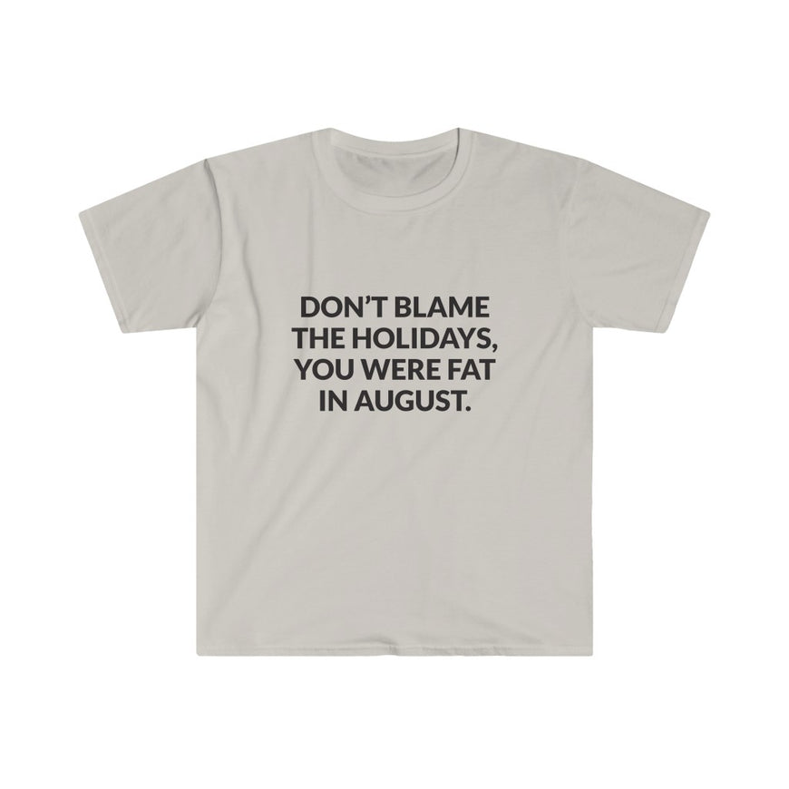 Dont Blame The Holidays T-Shirt