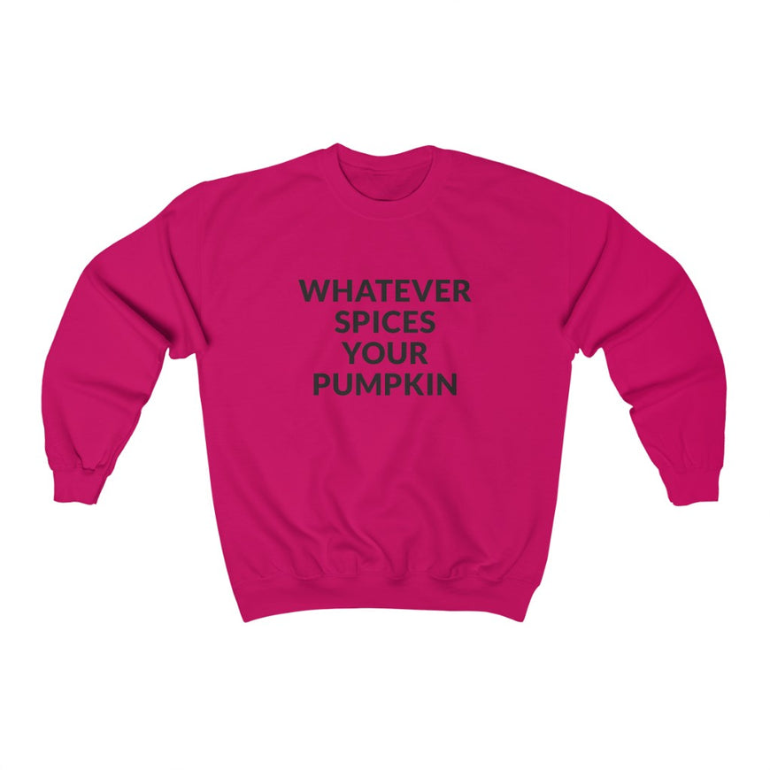 Whatever Spices Your Pumpkin Crewneck Sweatshirt