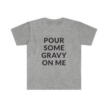 Pour Some Gravy T-Shirt