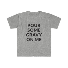 Pour Some Gravy T-Shirt