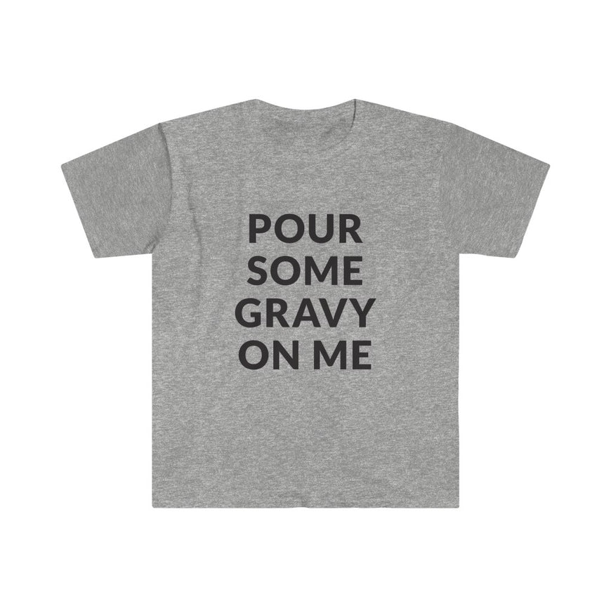 Pour Some Gravy T-Shirt
