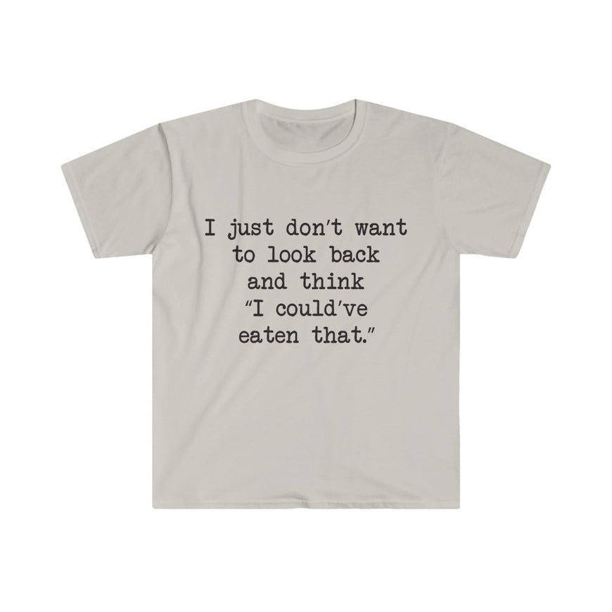 I Could've Eaten That T-Shirt