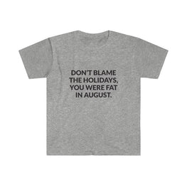 Dont Blame The Holidays T-Shirt