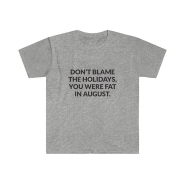 Dont Blame The Holidays T-Shirt