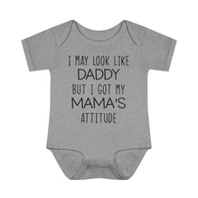 Look Like Daddy With Mama's Attitude Infant Onesie