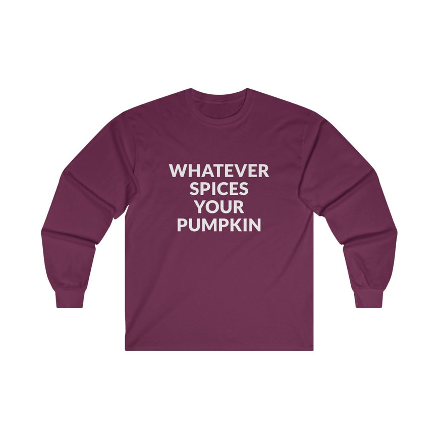 Whatever Spices Your Pumpkin Long Sleeve Tee
