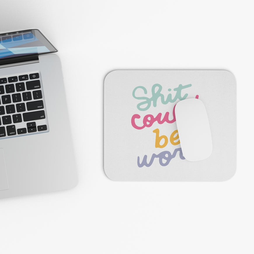 Could Be Worse Motivational Mouse Pad