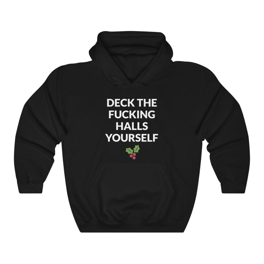 Deck The Halls Yourself Hooded Sweatshirt