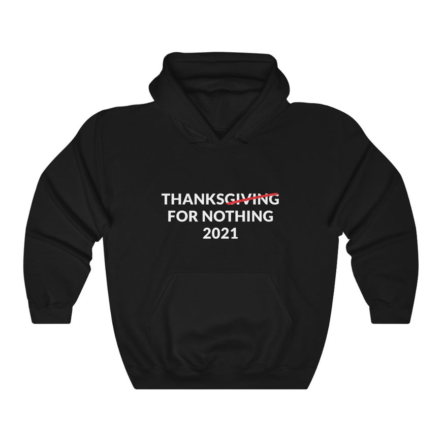 Thanks For Nothing Hooded Sweatshirt