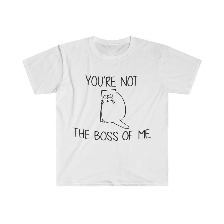 You're Not The Boss Of Me T-Shirt