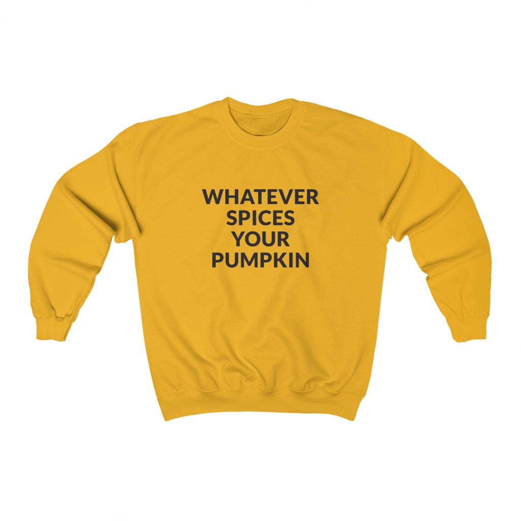 Whatever Spices Your Pumpkin Crewneck Sweatshirt