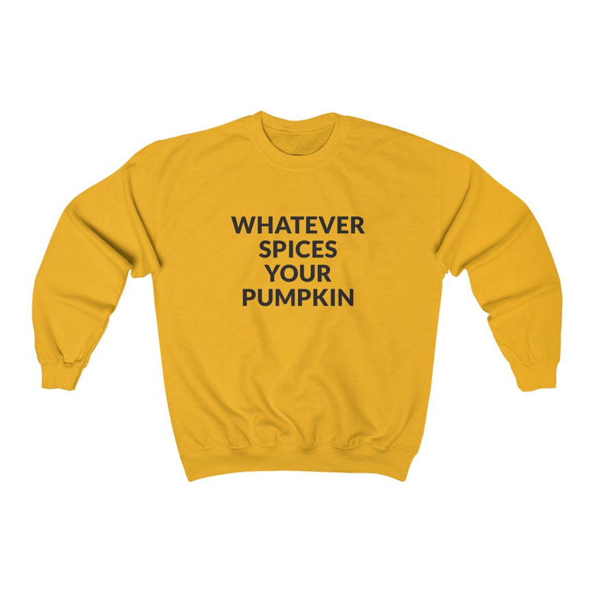 Whatever Spices Your Pumpkin Crewneck Sweatshirt