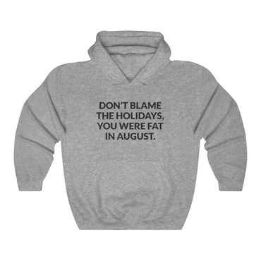 Dont Blame The Holidays Hooded Sweatshirt