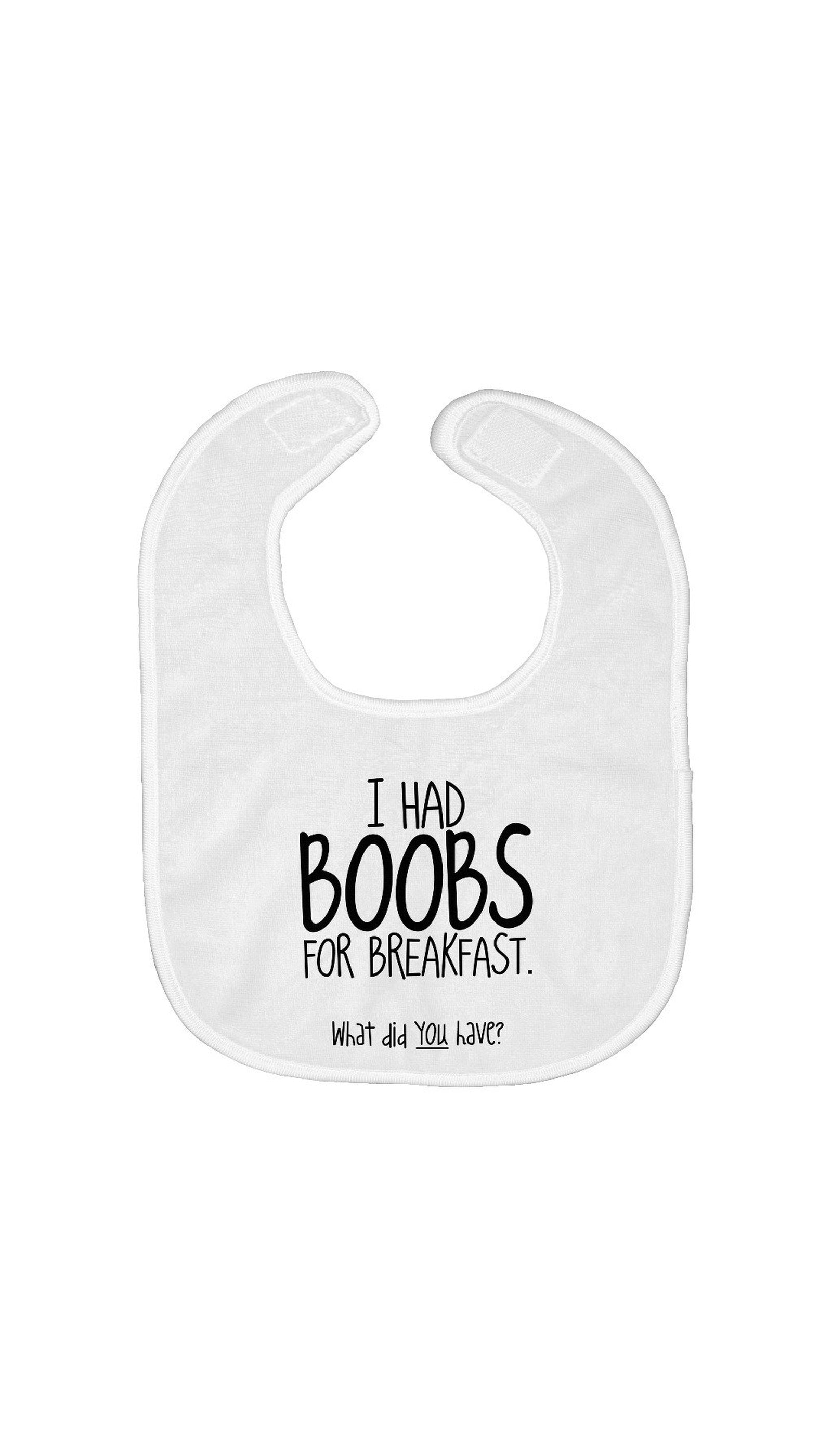 I Had Boobs For Breakfast Bib | Sarcastic ME