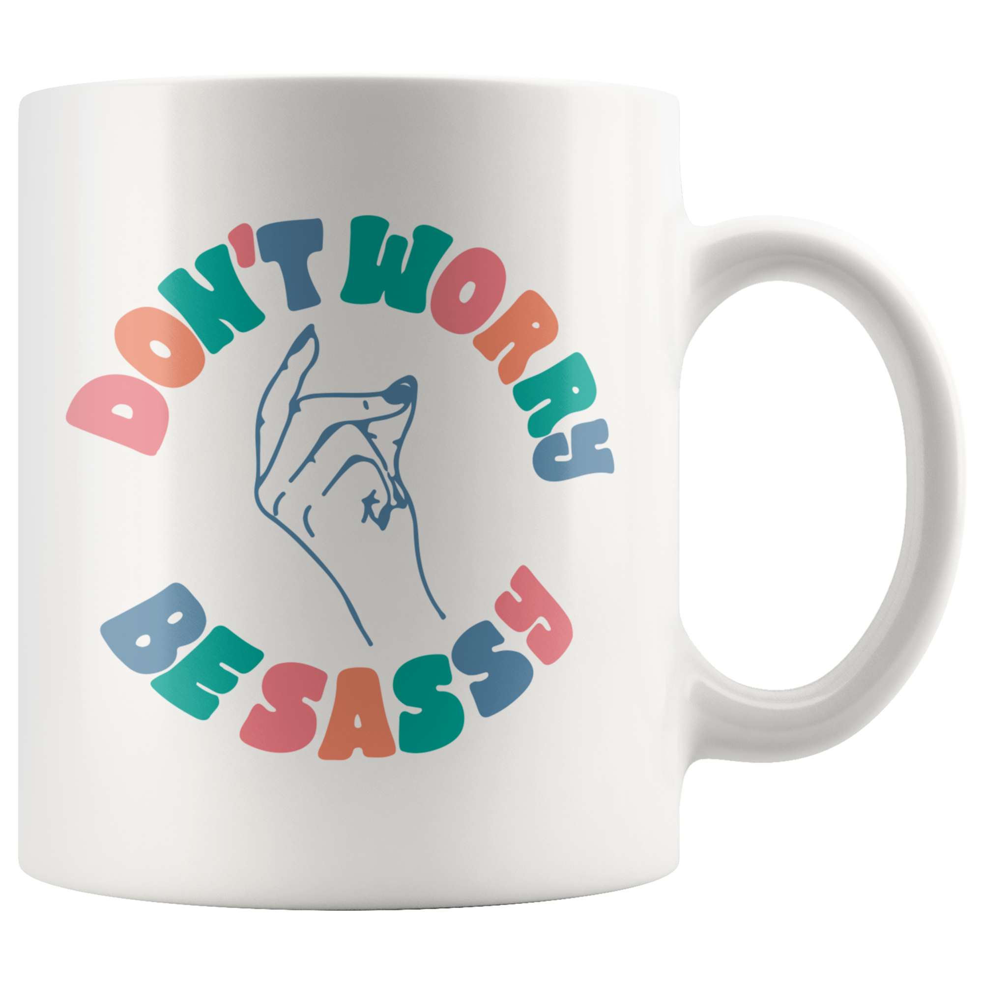 Don't Worry Be Sassy Coffee Mug