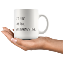 It's Fine, I'm Fine Coffee Mug