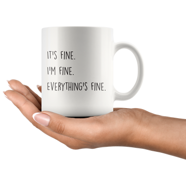 It's Fine, I'm Fine Coffee Mug