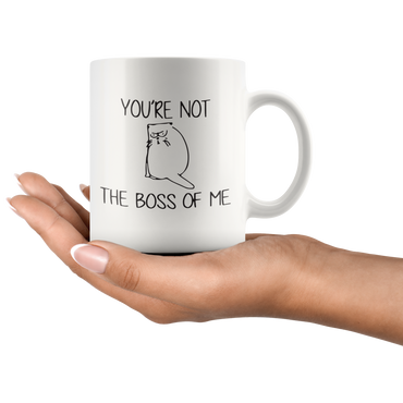 You're Not The Boss Of Me Coffee Mug