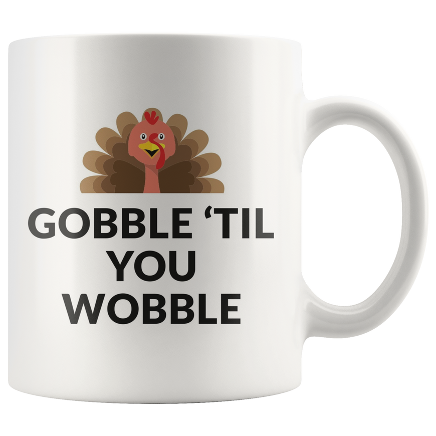 Gobble 'Til You Wobble Coffee Mug