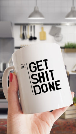 Get Shit Done White Mug | Sarcastic Me