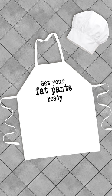 Get Your Fat Pants Ready Funny Kitchen Apron | Sarcastic Me