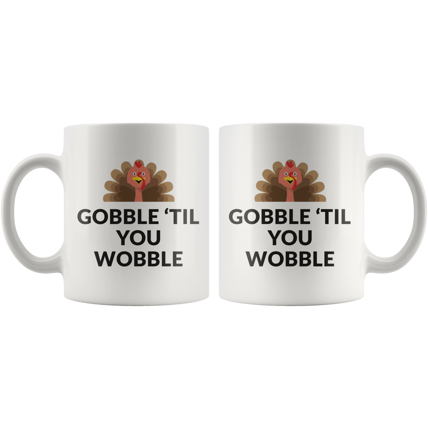 Gobble 'Til You Wobble Coffee Mug