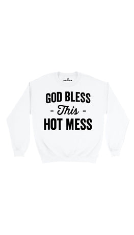 God Bless This Hot Mess White Unisex Pullover Sweatshirt | Sarcastic Me