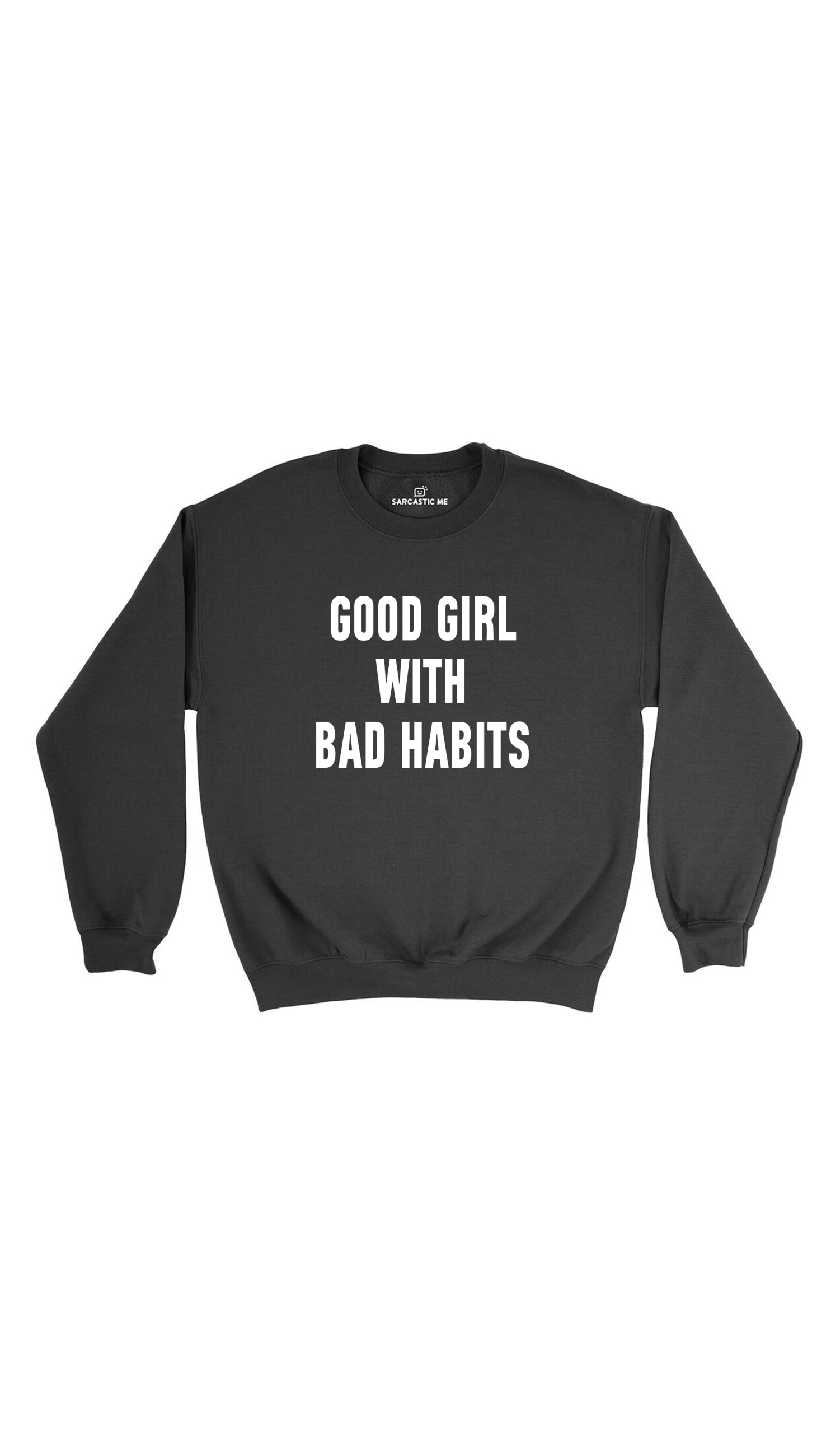 Good Girl With Bad Habits Black Unisex Pullover Sweatshirt | Sarcastic Me