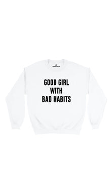 Good Girl With Bad Habits Sweatshirt