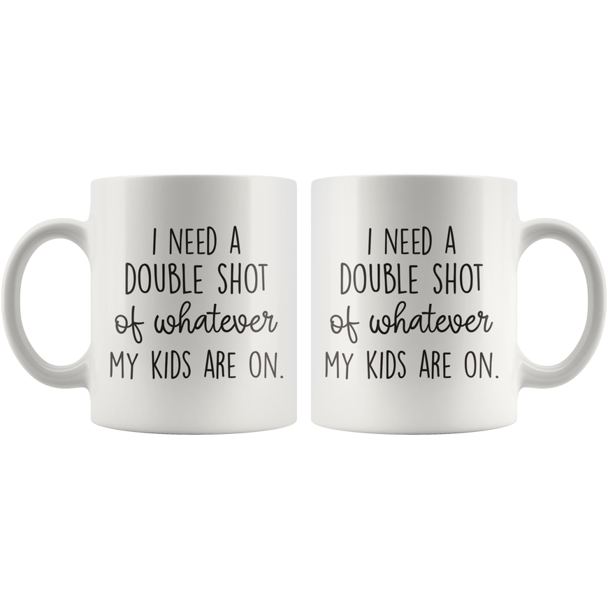 Need A Double Shot Coffee Mug