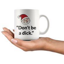 Don't Be A Di*k Coffee Mug
