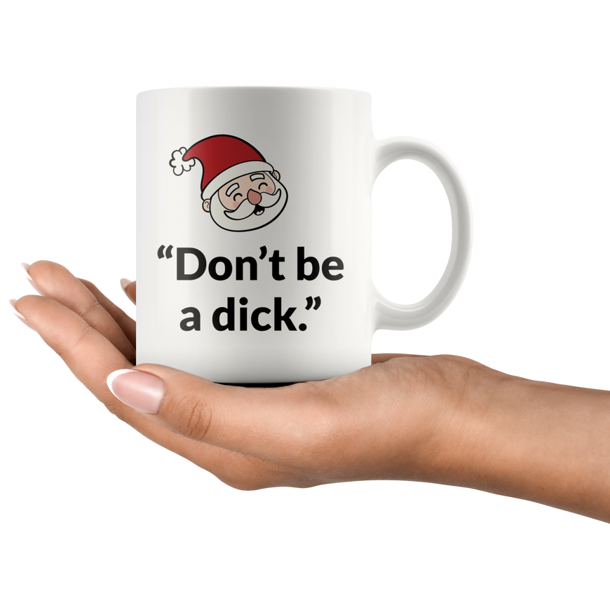 Don't Be A Di*k Coffee Mug