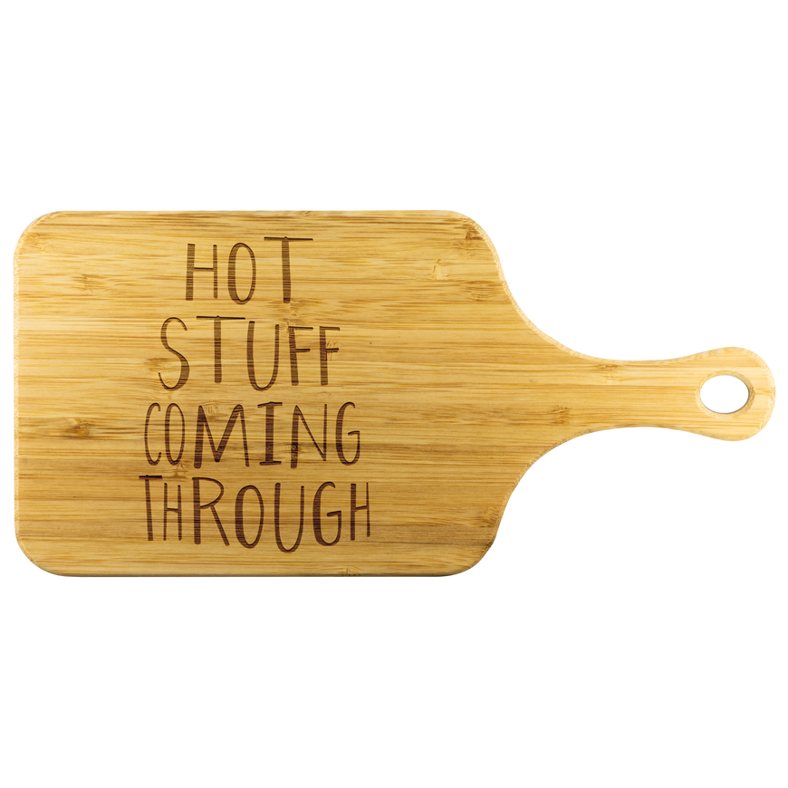Hot Stuff Coming Through Funny Wood Cutting Board | Sarcastic Me