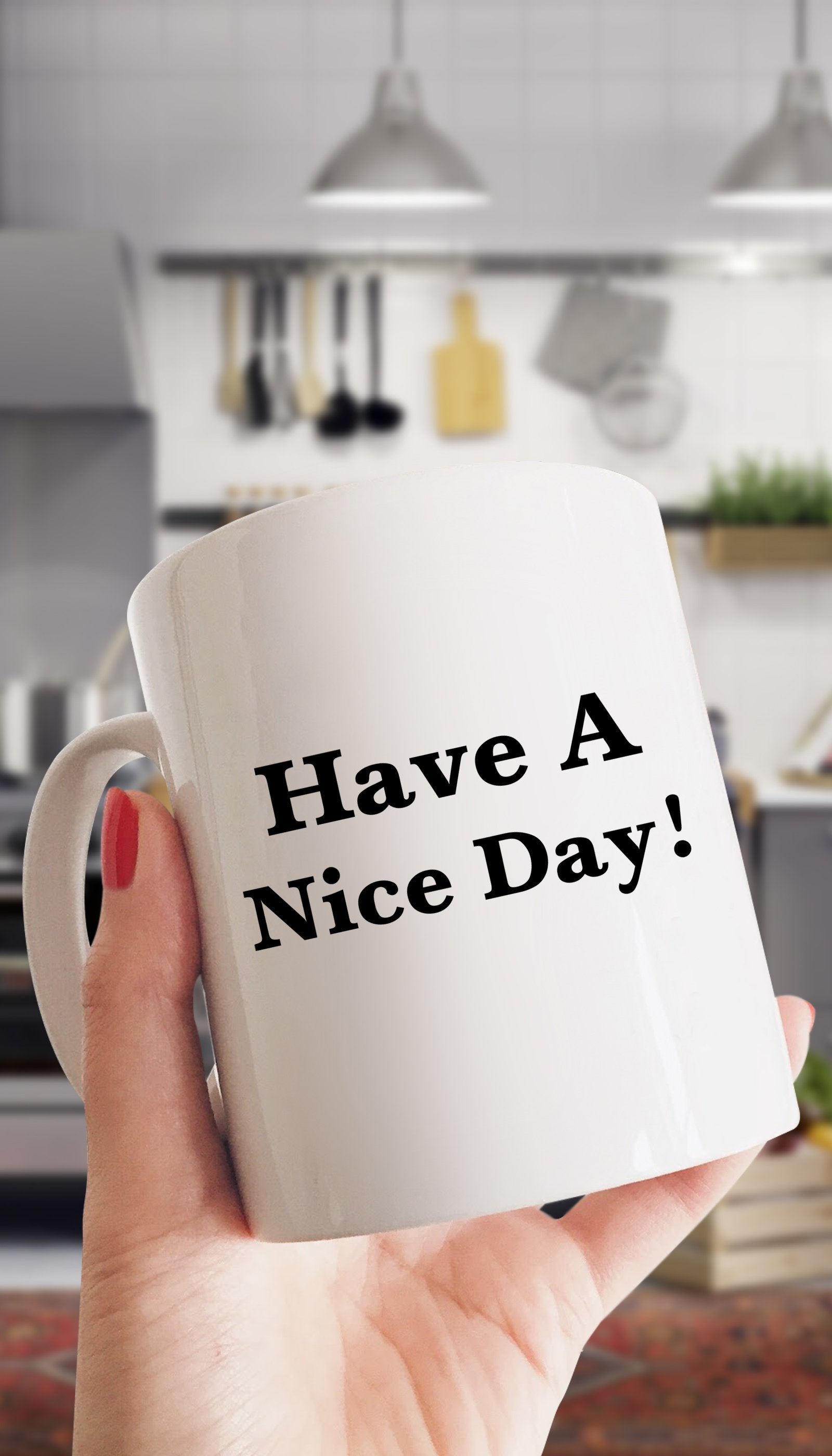 Have A Nice Day! Mug | Sarcastic Me