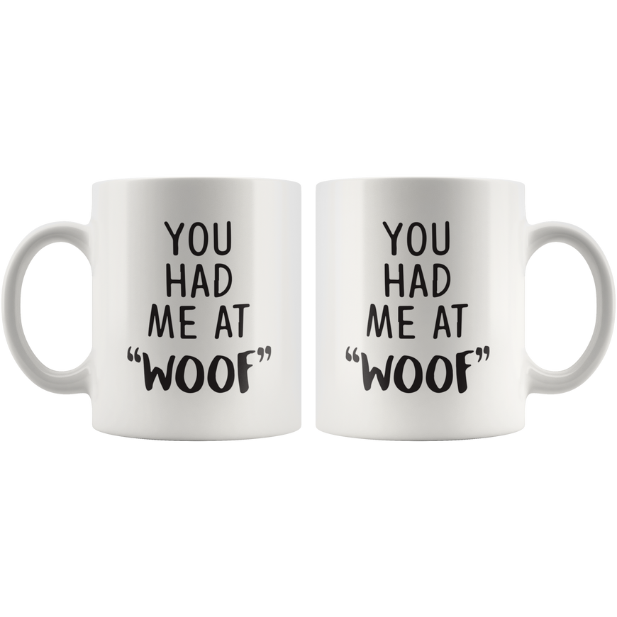 You Had Me At Woof Coffee Mug