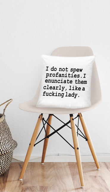 I Do Not Spew Profanities Funny & Clever Home Throw Pillow Gift | Sarcastic ME