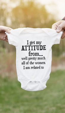 I Get My Attitude From All Women Funny Infant Onesie