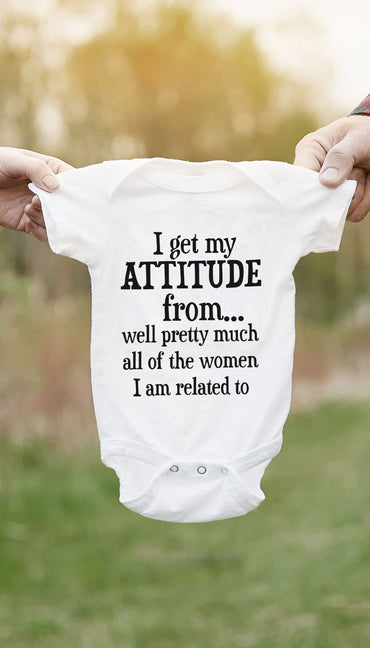 I Get My Attitude From All Women Funny & Clever Baby Infant Onesie Gift | Sarcastic ME