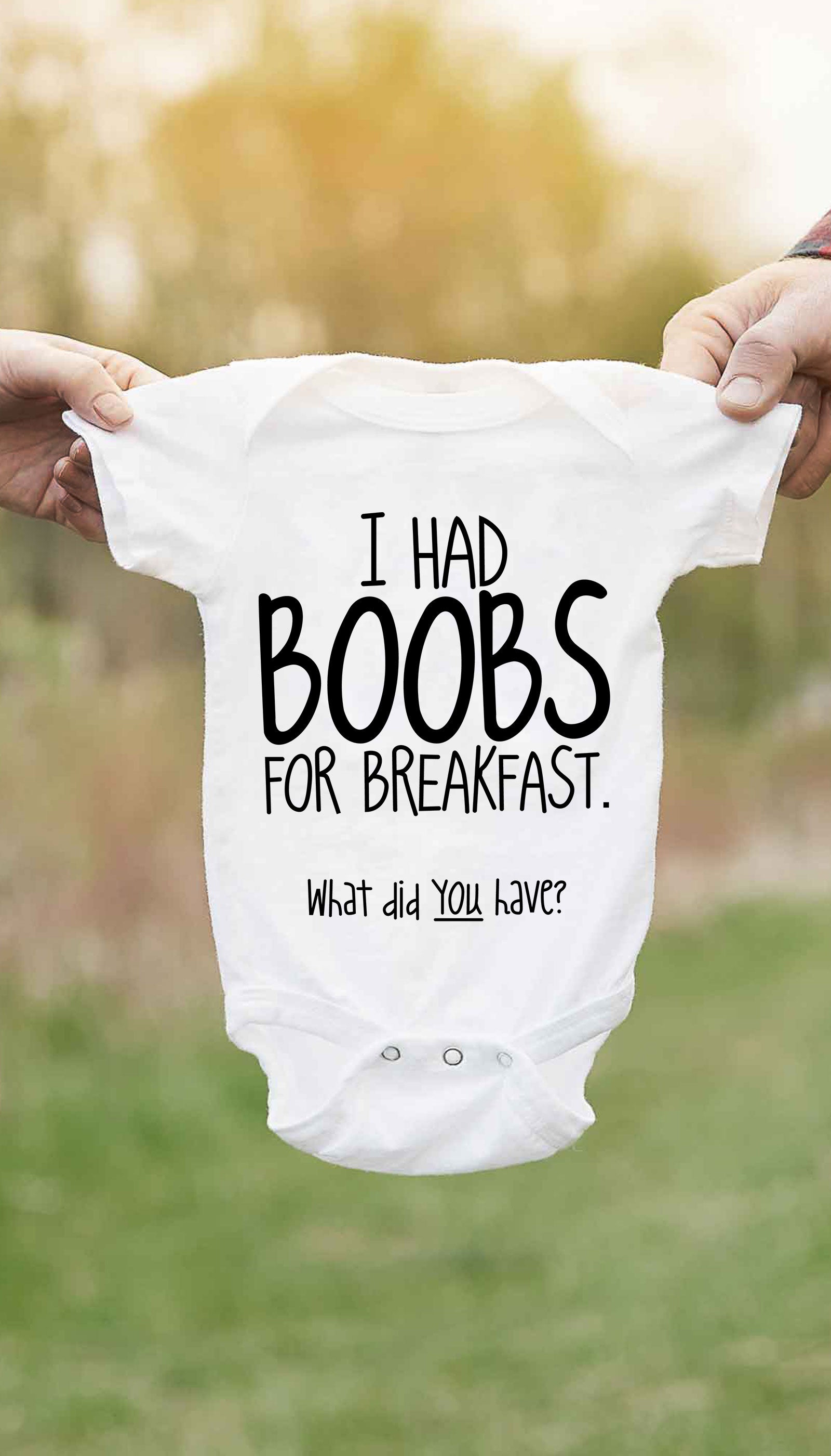 I Had Boobs For Breakfast Cute & Funny Baby Infant Onesie | Sarcastic ME