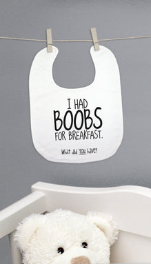 I Had Boobs For Breakfast Funny Baby Bib