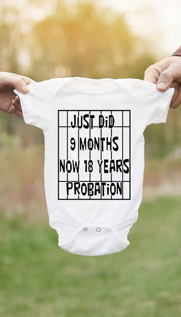 Just Did 9 Months Now 18 Years Probation Funny Baby Infant Onesie