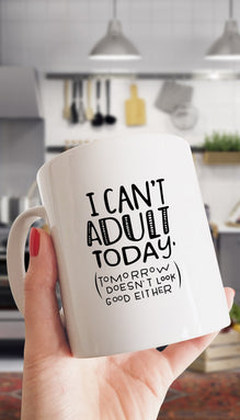 I Can't Adult Today Mug