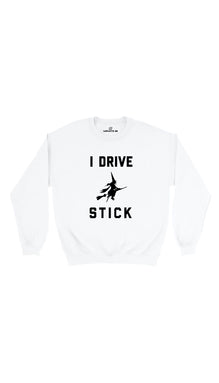 I Drive Stick Sweatshirt