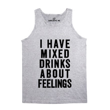 I Have Mixed Drinks About Feelings Unisex Tank Top